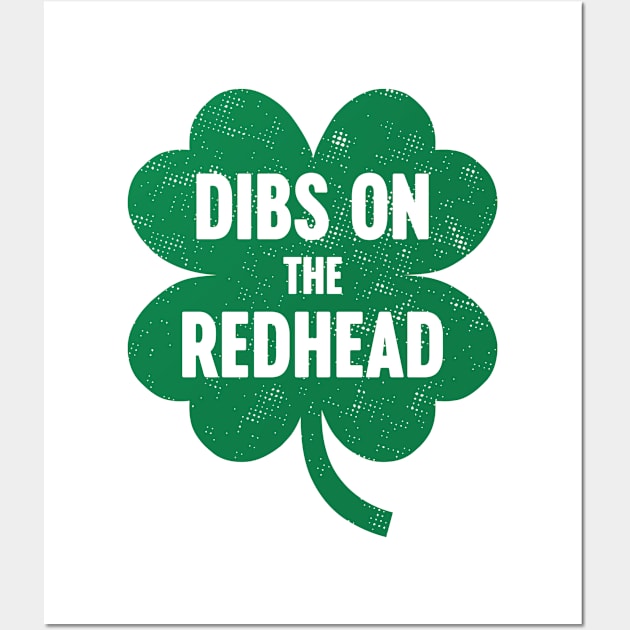 Dibs On The Redhead St. Patrick's Day Wall Art by Luluca Shirts